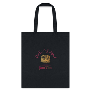 Jam Vino “That’s My Jam” Canvas Tote Bag – Reusable Grocery & Everyday Carry - black
