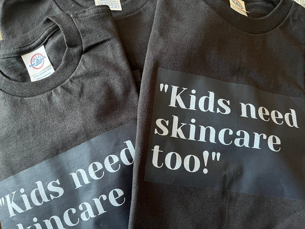 "Kids need skincare too!" T-shirt